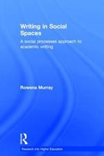 Writing in Social Spaces: A social processes approach to academic writing