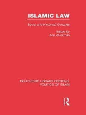Islamic Law: Social and Historical Contexts - Aziz Al-Azmeh - cover