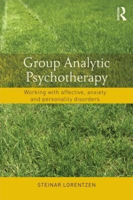 Group Analytic Psychotherapy: Working with affective, anxiety and personality disorders - Steinar Lorentzen - cover