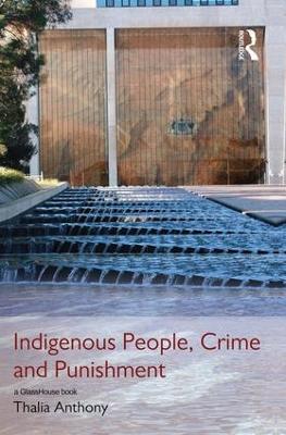 Indigenous People, Crime and Punishment - Thalia Anthony - cover
