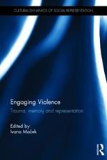 Engaging Violence: Trauma, memory and representation