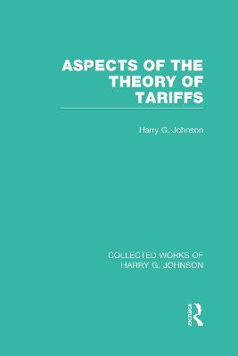 Aspects of the Theory of Tariffs  (Collected Works of Harry Johnson) - Harry Johnson - cover