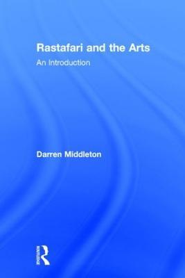 Rastafari and the Arts: An Introduction - Darren Middleton - cover