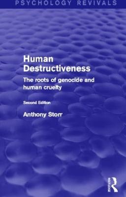 Human Destructiveness (Psychology Revivals): The Roots of Genocide and Human Cruelty - Anthony Storr - cover