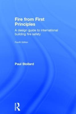 Fire from First Principles: A Design Guide to International Building Fire Safety - Paul Stollard - cover