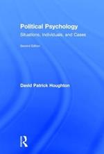 Political Psychology: Situations, Individuals, and Cases