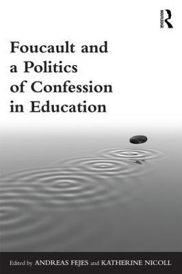Foucault and a Politics of Confession in Education - cover
