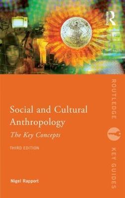 Social and Cultural Anthropology: The Key Concepts - Nigel Rapport - cover