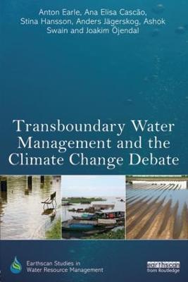 Transboundary Water Management and the Climate Change Debate - Anton Earle,Ana Elisa Cascao,Stina Hansson - cover