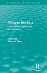 Futures Markets (Routledge Revivals): Their Establishment and Performance