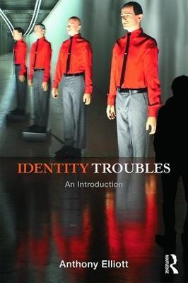 Identity Troubles: An introduction - Anthony Elliott - cover