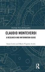 Claudio Monteverdi: A Research and Information Guide
