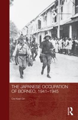 The Japanese Occupation of Borneo, 1941-45 - Ooi Keat Gin - cover