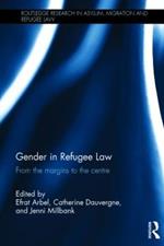 Gender in Refugee Law: From the Margins to the Centre