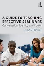 A Guide to Teaching Effective Seminars: Conversation, Identity, and Power