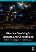 Effective Coaching in Strength and Conditioning: Pathways to Superior Performance