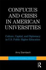 Confucius and Crisis in American Universities: Culture, Capital, and Diplomacy in U.S. Public Higher Education