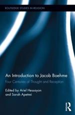 An Introduction to Jacob Boehme: Four Centuries of Thought and Reception
