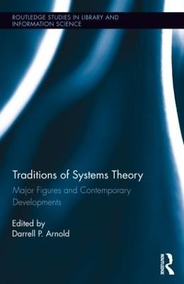 Traditions of Systems Theory: Major Figures and Contemporary Developments - cover