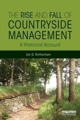The Rise and Fall of Countryside Management: A Historical Account - Ian D. Rotherham - cover