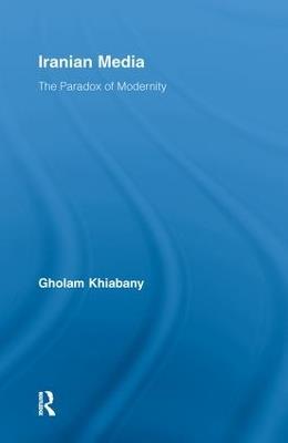 Iranian Media: The Paradox of Modernity - Gholam Khiabany - cover