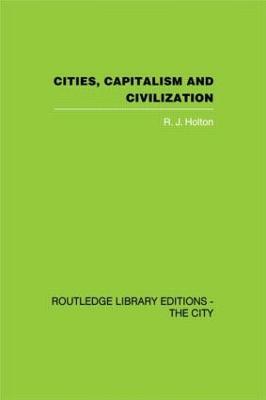 Cities, Capitalism and Civilization - R.J. Holton - cover