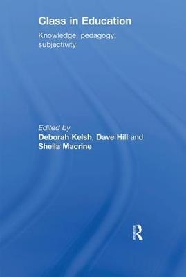 Class in Education: Knowledge, Pedagogy, Subjectivity - cover
