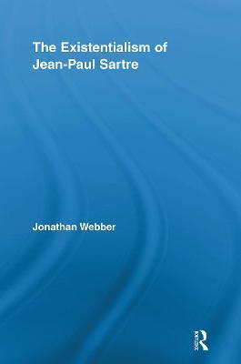 The Existentialism of Jean-Paul Sartre - Jonathan Webber - cover