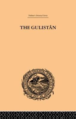 The Gulistan; or Rose-Garden of Shekh Muslihu'D-Din Sadi Shiraz - Edward B. Eastwick - cover