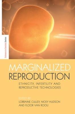 Marginalized Reproduction: Ethnicity, Infertility and Reproductive Technologies - cover