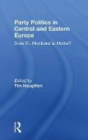 Party Politics in Central and Eastern Europe: Does EU Membership Matter? - cover