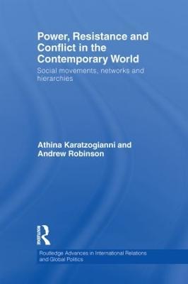 Power, Resistance and Conflict in the Contemporary World: Social movements, networks and hierarchies - Athina Karatzogianni,Andrew Robinson - cover