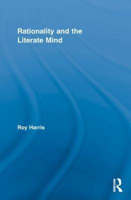 Rationality and the Literate Mind - Roy Harris - cover