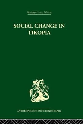Social Change in Tikopia: Re-study of a Polynesian community after a generation - Raymond Firth - cover