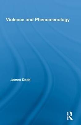 Violence and Phenomenology - James Dodd - cover