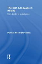 The Irish Language in Ireland: From Goídel to Globalisation