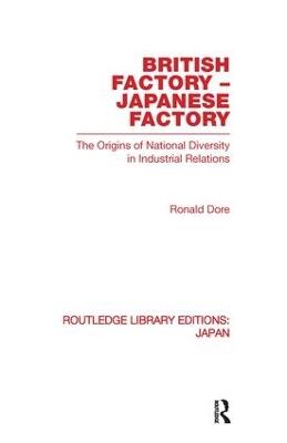 British Factory Japanese Factory: The Origins of National Diversity in Industrial Relations - Ronald Dore - cover