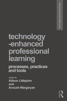 Technology-Enhanced Professional Learning: Processes, Practices, and Tools - cover