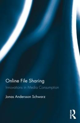 Online File Sharing: Innovations in Media Consumption - Jonas Andersson Schwarz - cover