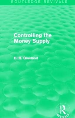 Controlling the Money Supply (Routledge Revivals) - David Gowland - cover