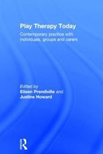 Play Therapy Today: Contemporary Practice with Individuals, Groups and Carers