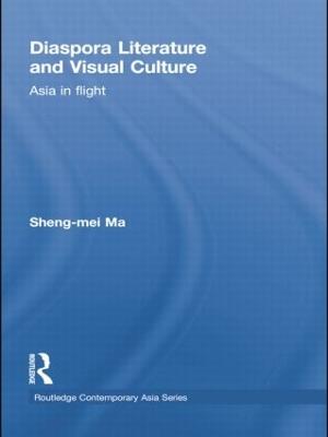 Diaspora Literature and Visual Culture: Asia in Flight - Sheng-mei Ma - cover