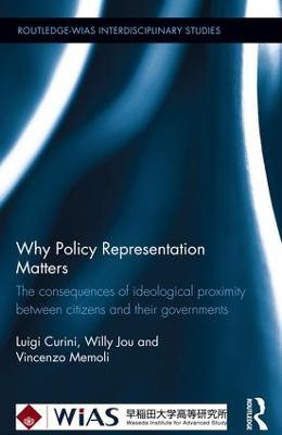 Why Policy Representation Matters: The consequences of ideological proximity between citizens and their governments - Luigi Curini,Willy Jou,Vincenzo Memoli - cover
