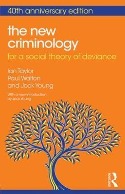 The New Criminology: For a Social Theory of Deviance - Ian Taylor,Paul Walton,Jock Young - cover