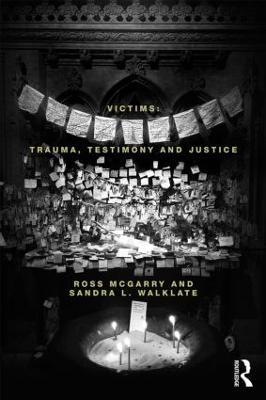 Victims: Trauma, testimony and justice - Ross McGarry,Sandra Walklate - cover