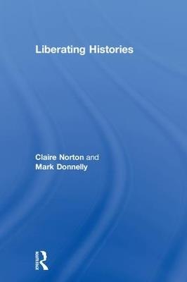 Liberating Histories - Claire Norton,Mark Donnelly - cover