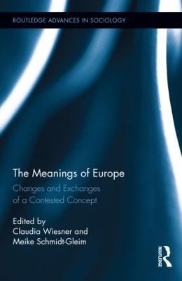 The Meanings of Europe: Changes and Exchanges of a Contested Concept - cover