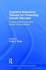 Cognitive Behavioral Therapy for Preventing Suicide Attempts: A Guide to Brief Treatments Across Clinical Settings
