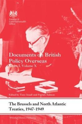 The Brussels and North Atlantic Treaties, 1947-1949: Documents on British Policy Overseas, Series I, Volume X - cover