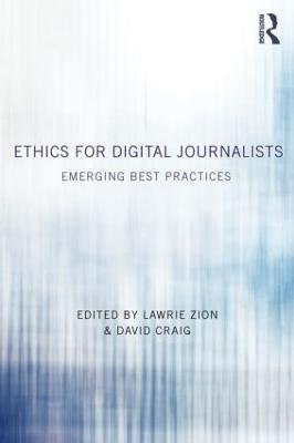 Ethics for Digital Journalists: Emerging Best Practices - cover